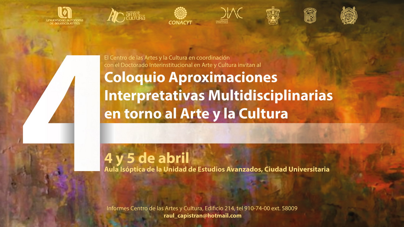 IV Coloquio Aproximaciones Interpretativas Multidiciplinarias en torno al Arte y la Cultura