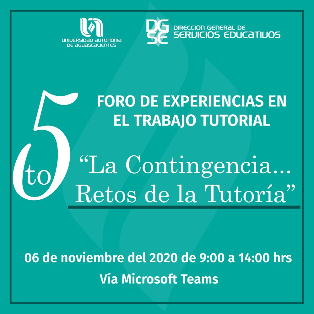 5° FORO DE EXPERIENCIAS EN EL TRABAJO TUTORIAL «LA CONTINGENCIA… RETOS DE LA TUTORÍA»