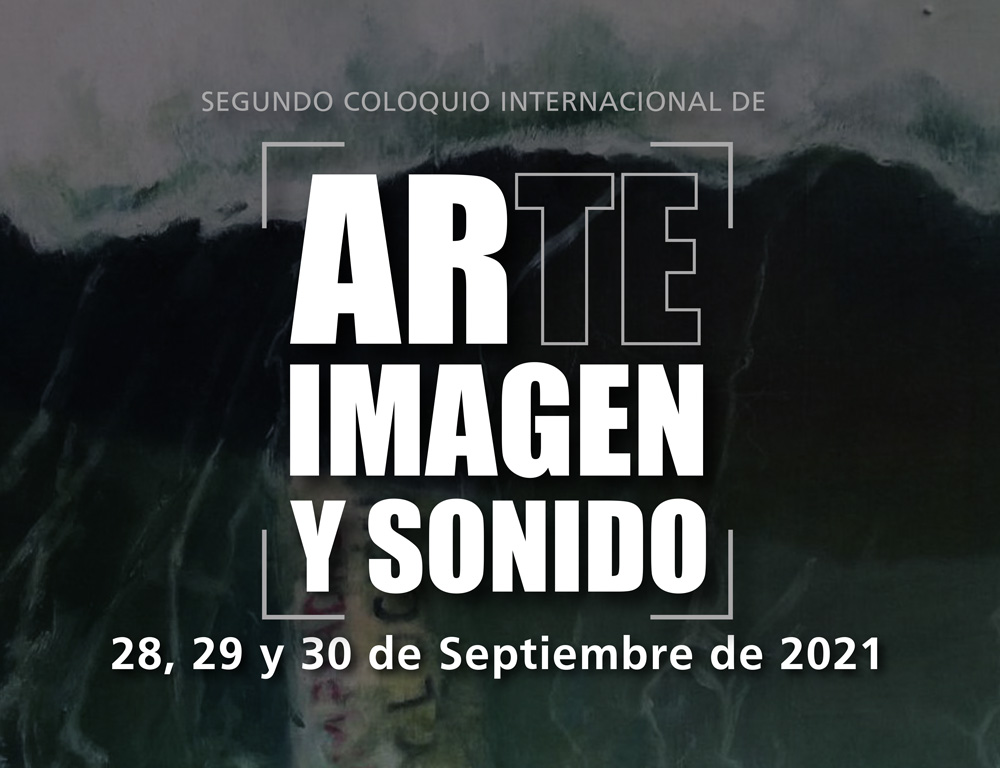 SEGUNDO COLOQUIO INTERNACIONAL – ARTE IMAGEN Y SONIDO