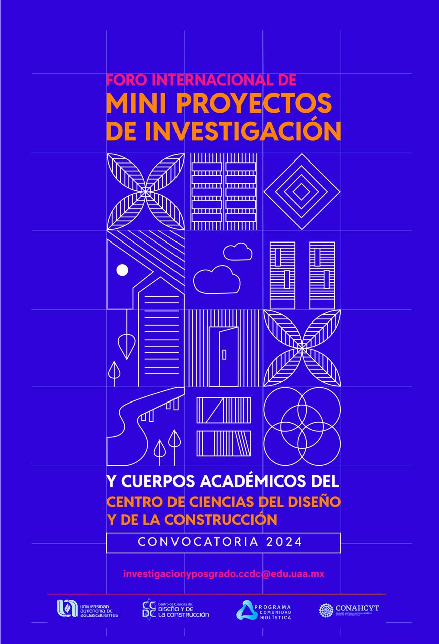 FORO INTERNACIONAL DE MINI PROYECTOS DE INVESTIGACIÓN Y CUERPOS ACADÉMICOS 2024 DEL CENTRO DE CIENCIAS DEL DISEÑO Y DE LA CONSTRUCCIÓN